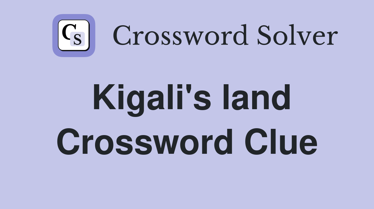 kigali's country crossword clue 6 letters